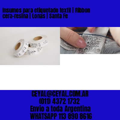 Insumos para etiquetado textil | Ribbon cera-resina | Lonas | Santa Fe