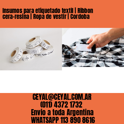 Insumos para etiquetado textil | Ribbon cera-resina | Ropa de vestir | Cordoba