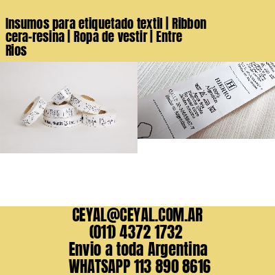 Insumos para etiquetado textil | Ribbon cera-resina | Ropa de vestir | Entre Rios