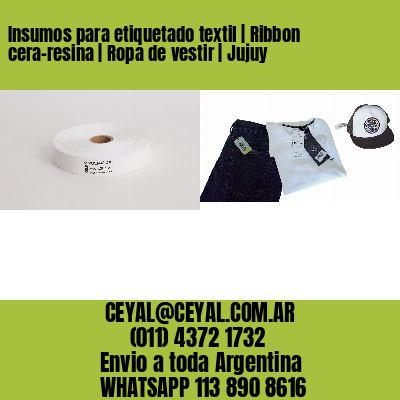 Insumos para etiquetado textil | Ribbon cera-resina | Ropa de vestir | Jujuy