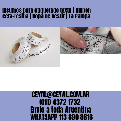 Insumos para etiquetado textil | Ribbon cera-resina | Ropa de vestir | La Pampa