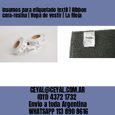 Insumos para etiquetado textil | Ribbon cera-resina | Ropa de vestir | La Rioja