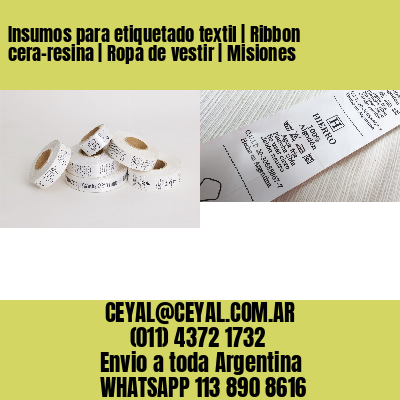Insumos para etiquetado textil | Ribbon cera-resina | Ropa de vestir | Misiones