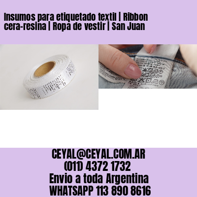 Insumos para etiquetado textil | Ribbon cera-resina | Ropa de vestir | San Juan