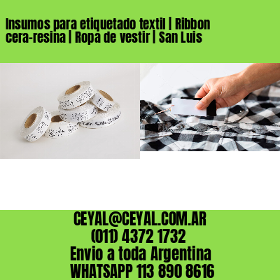Insumos para etiquetado textil | Ribbon cera-resina | Ropa de vestir | San Luis