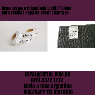 Insumos para etiquetado textil | Ribbon cera-resina | Ropa de vestir | Santa Fe