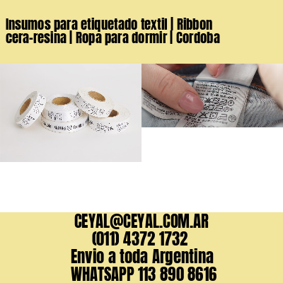 Insumos para etiquetado textil | Ribbon cera-resina | Ropa para dormir | Cordoba