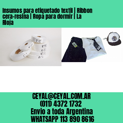 Insumos para etiquetado textil | Ribbon cera-resina | Ropa para dormir | La Rioja
