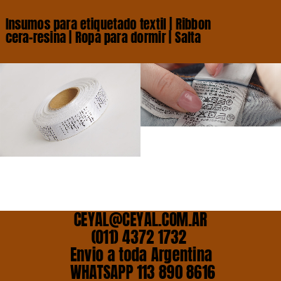 Insumos para etiquetado textil | Ribbon cera-resina | Ropa para dormir | Salta