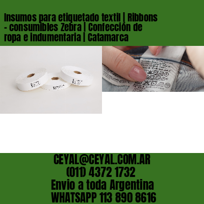 Insumos para etiquetado textil | Ribbons – consumibles Zebra | Confección de ropa e indumentaria | Catamarca