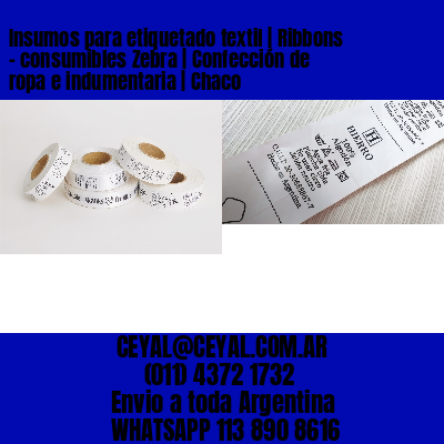 Insumos para etiquetado textil | Ribbons – consumibles Zebra | Confección de ropa e indumentaria | Chaco