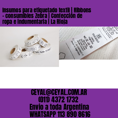 Insumos para etiquetado textil | Ribbons – consumibles Zebra | Confección de ropa e indumentaria | La Rioja