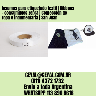 Insumos para etiquetado textil | Ribbons – consumibles Zebra | Confección de ropa e indumentaria | San Juan
