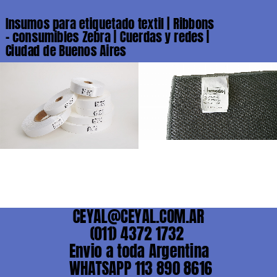 Insumos para etiquetado textil | Ribbons – consumibles Zebra | Cuerdas y redes | Ciudad de Buenos Aires