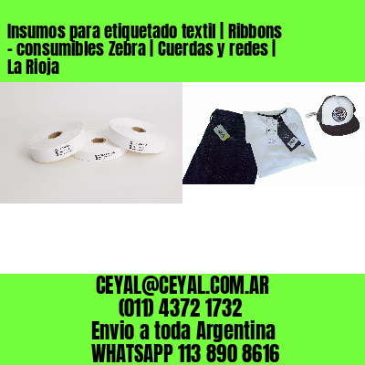 Insumos para etiquetado textil | Ribbons – consumibles Zebra | Cuerdas y redes | La Rioja