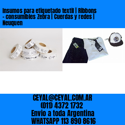 Insumos para etiquetado textil | Ribbons – consumibles Zebra | Cuerdas y redes | Neuquen