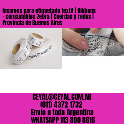 Insumos para etiquetado textil | Ribbons – consumibles Zebra | Cuerdas y redes | Provincia de Buenos Aires