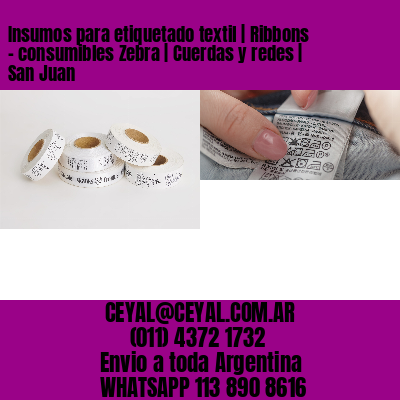 Insumos para etiquetado textil | Ribbons – consumibles Zebra | Cuerdas y redes | San Juan