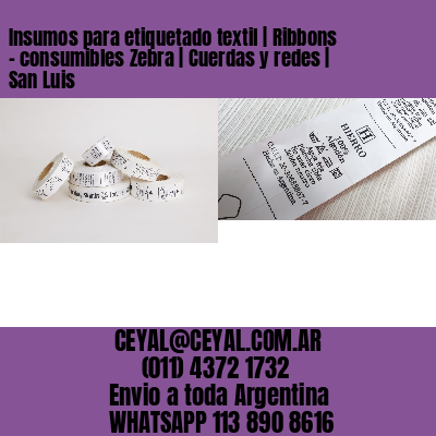 Insumos para etiquetado textil | Ribbons – consumibles Zebra | Cuerdas y redes | San Luis