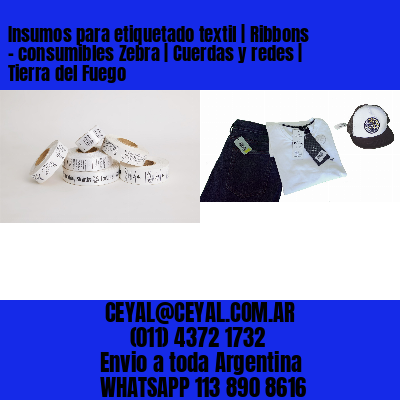 Insumos para etiquetado textil | Ribbons – consumibles Zebra | Cuerdas y redes | Tierra del Fuego