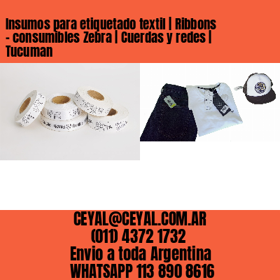 Insumos para etiquetado textil | Ribbons – consumibles Zebra | Cuerdas y redes | Tucuman