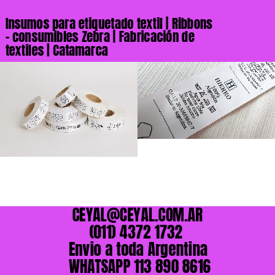 Insumos para etiquetado textil | Ribbons – consumibles Zebra | Fabricación de textiles | Catamarca