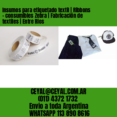 Insumos para etiquetado textil | Ribbons – consumibles Zebra | Fabricación de textiles | Entre Rios