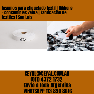 Insumos para etiquetado textil | Ribbons – consumibles Zebra | Fabricación de textiles | San Luis
