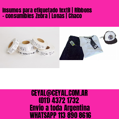 Insumos para etiquetado textil | Ribbons – consumibles Zebra | Lonas | Chaco