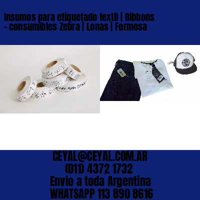 Insumos para etiquetado textil | Ribbons – consumibles Zebra | Lonas | Formosa