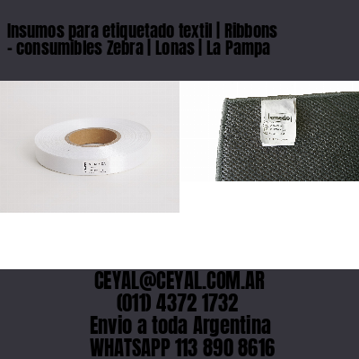 Insumos para etiquetado textil | Ribbons – consumibles Zebra | Lonas | La Pampa