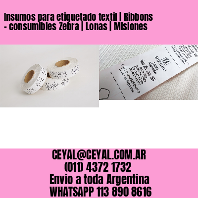 Insumos para etiquetado textil | Ribbons – consumibles Zebra | Lonas | Misiones