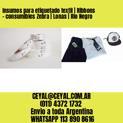 Insumos para etiquetado textil | Ribbons – consumibles Zebra | Lonas | Rio Negro
