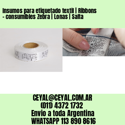 Insumos para etiquetado textil | Ribbons – consumibles Zebra | Lonas | Salta