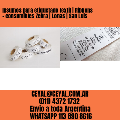 Insumos para etiquetado textil | Ribbons – consumibles Zebra | Lonas | San Luis