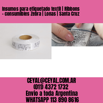 Insumos para etiquetado textil | Ribbons – consumibles Zebra | Lonas | Santa Cruz