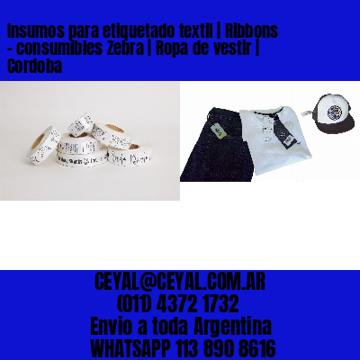 Insumos para etiquetado textil | Ribbons – consumibles Zebra | Ropa de vestir | Cordoba