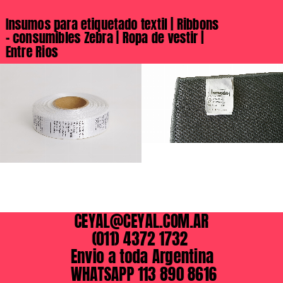 Insumos para etiquetado textil | Ribbons – consumibles Zebra | Ropa de vestir | Entre Rios