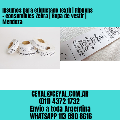 Insumos para etiquetado textil | Ribbons – consumibles Zebra | Ropa de vestir | Mendoza