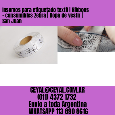 Insumos para etiquetado textil | Ribbons – consumibles Zebra | Ropa de vestir | San Juan