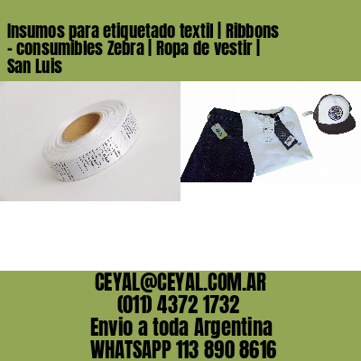 Insumos para etiquetado textil | Ribbons – consumibles Zebra | Ropa de vestir | San Luis