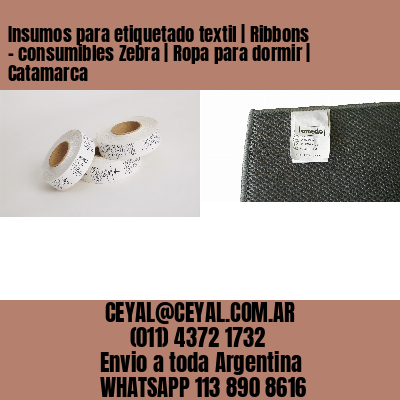 Insumos para etiquetado textil | Ribbons – consumibles Zebra | Ropa para dormir | Catamarca
