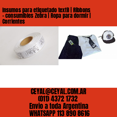 Insumos para etiquetado textil | Ribbons – consumibles Zebra | Ropa para dormir | Corrientes