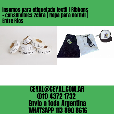 Insumos para etiquetado textil | Ribbons – consumibles Zebra | Ropa para dormir | Entre Rios