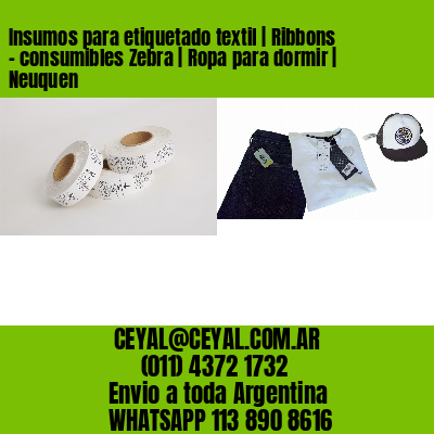 Insumos para etiquetado textil | Ribbons – consumibles Zebra | Ropa para dormir | Neuquen