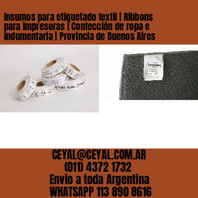 Insumos para etiquetado textil | Ribbons para impresoras | Confección de ropa e indumentaria | Provincia de Buenos Aires