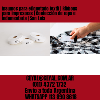 Insumos para etiquetado textil | Ribbons para impresoras | Confección de ropa e indumentaria | San Luis