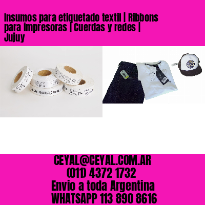 Insumos para etiquetado textil | Ribbons para impresoras | Cuerdas y redes | Jujuy
