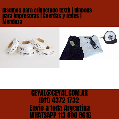 Insumos para etiquetado textil | Ribbons para impresoras | Cuerdas y redes | Mendoza