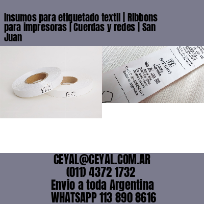 Insumos para etiquetado textil | Ribbons para impresoras | Cuerdas y redes | San Juan